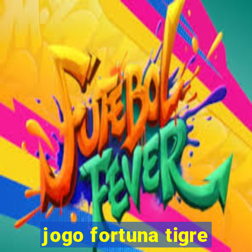 jogo fortuna tigre